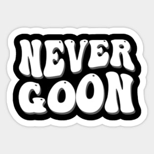 never goon Sticker